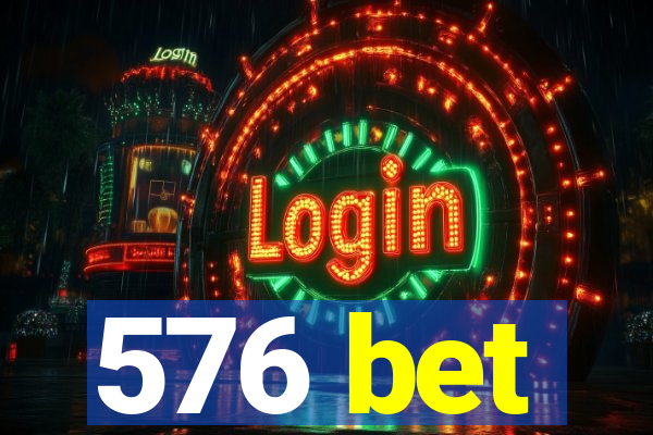 576 bet